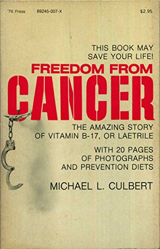 Freedom from cancer  The amazing story of vitamin B-17  or Laetrile