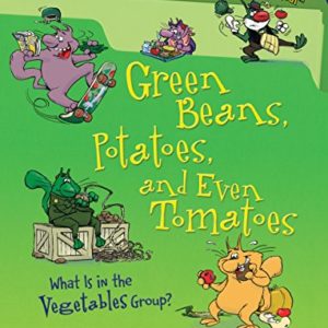 Green Beans  Potatoes  and Even Tomatoes  What is in the Vegetables Group  (Food Is Categorical)