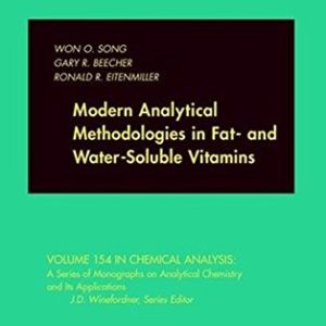 Modern Analytical Methodologies in Fat- and Water-Soluble Vitamins (Chemical Analysis  A Series of Monographs on Analytical Chemistry and Its Applications)