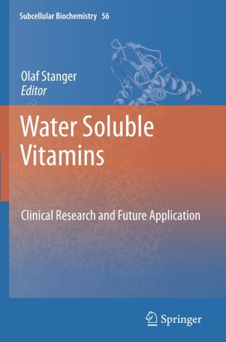 Water Soluble Vitamins  Clinical Research and Future Application (Subcellular Biochemistry) 1 Water Soluble Vitamins  Clinical Research and Future Application (Subcellular Biochemistry)